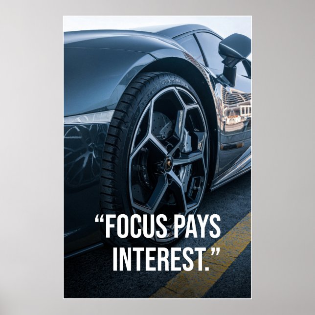 Focus Pays Interest Car Motivation Poster (Vorne)