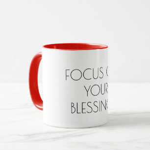 Fokus auf Ihrem Segen, inspirierend Motivation Tasse