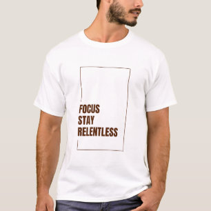 FOKUS BLEIBEN SIE UNNACHGIEBIG T-Shirt
