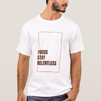 FOKUS BLEIBEN SIE UNNACHGIEBIG T-Shirt