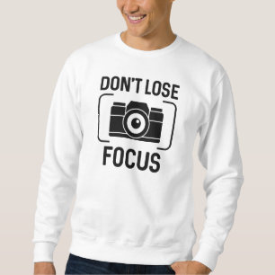 Fokus nicht verlieren sweatshirt