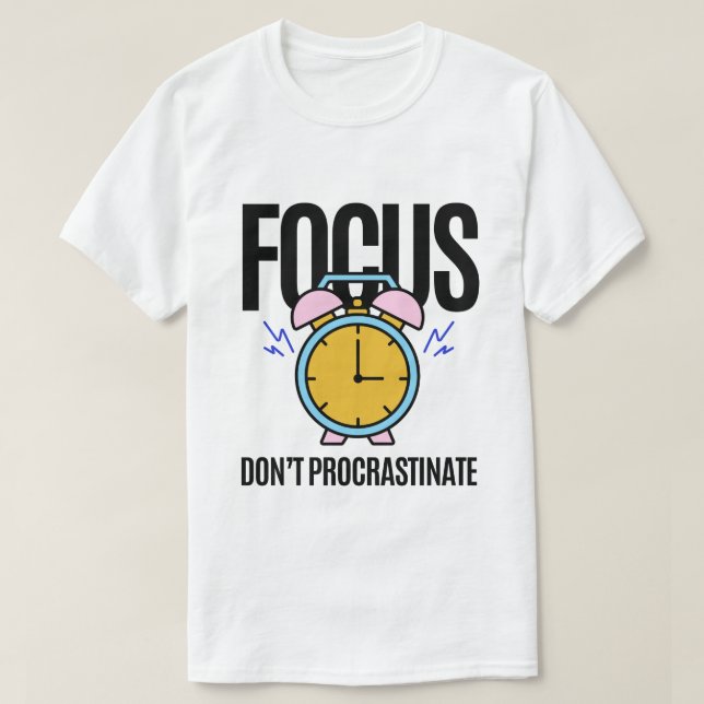 Fokus Verzögern nicht Inspiration T-Shirt (Design vorne)
