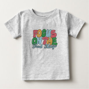 Fokussieren auf die guten Dinge Baby T-shirt