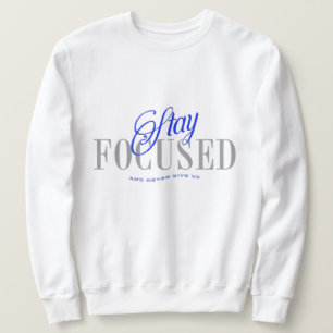 Fokussiert bleibe und nie aufgeben sweatshirt