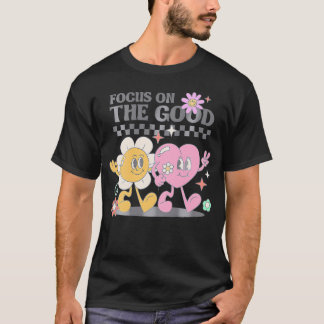 Fokussierung auf das gute, erwachsene positive Zit T-Shirt