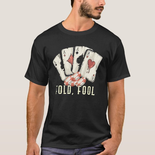 Fold Fool Card Game  Card Player Humor Poker Casin T-Shirt (Vorderseite)