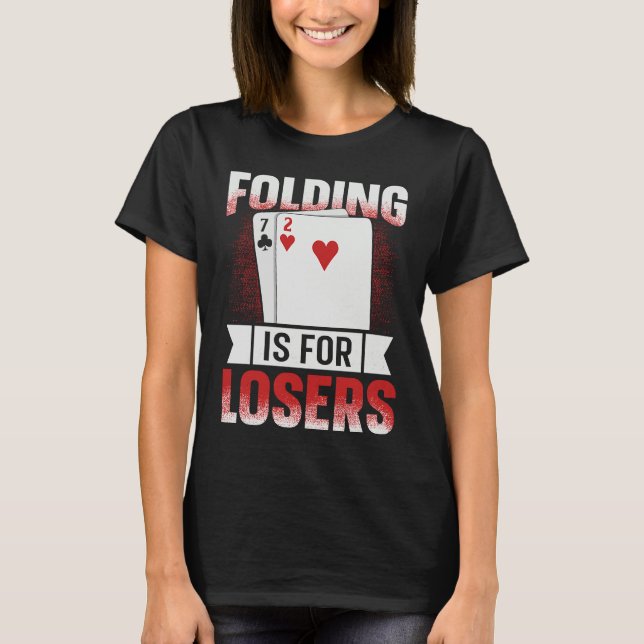 Folding is for losers for a Poker lover T-Shirt (Vorderseite)