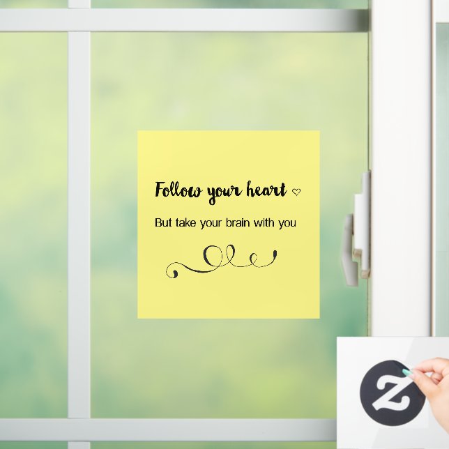 Folge deinem Herzen, aber nimm dein Gehirn mit dir Fensteraufkleber (Zuhause)