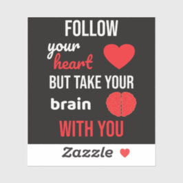 Folge deinem Herzen und nimm dein Gehirn mit Aufkleber