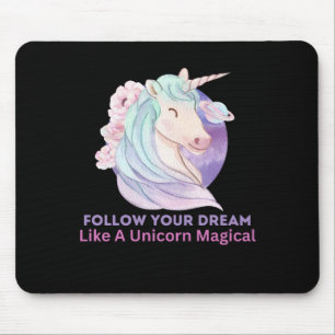Folge deinem Traum wie ein Einhorn Magisch Mousepad