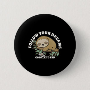 Folge Deinen Träumen Geh Wieder Ins Bett Süßes Fau Button