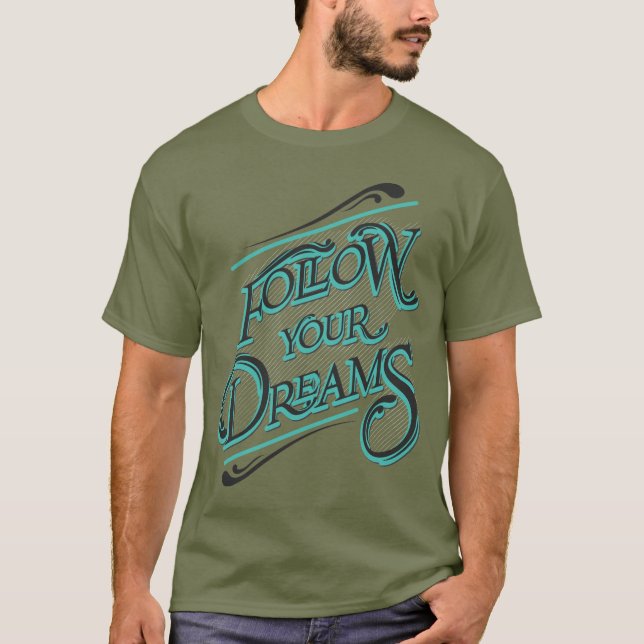 Folge deinen Träumen T-Shirt (Vorderseite)