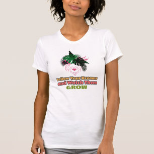 Folge Deinen Träumen und beobachte, wie sie wachse T-Shirt