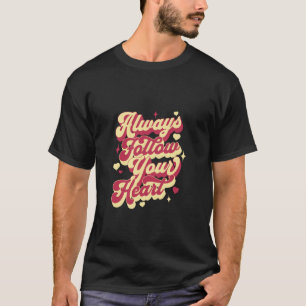 Folge immer deinem Herzen Motivationszitat - Insp T-Shirt