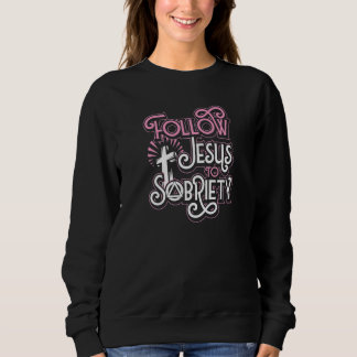 Folge Jesus zur Nüchternheit Christlicher Berater  Sweatshirt