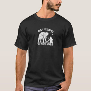 Folge mir nicht, dass du es nicht Cool machen wirs T-Shirt