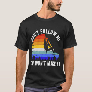 Folge mir nicht, dass du es nicht schaffen wirst, T-Shirt
