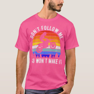 Folge mir nicht, dass du es nicht zum Fahrradfahre T-Shirt