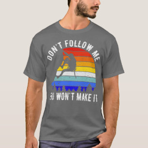 Folge mir nicht, dass du es zu einem Felsklettern T-Shirt