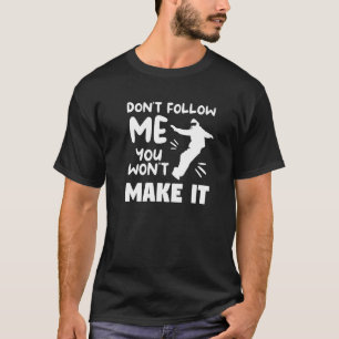 Folge mir nicht, dass es kein Snowboard-Snowboarde T-Shirt