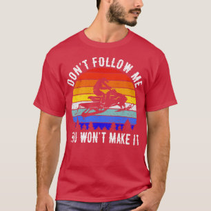 Folge mir nicht, dass es schneemobil wird III T-Shirt