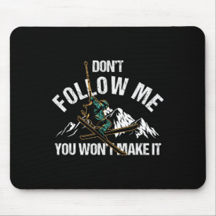 Folge mir nicht, dass es Ski Natur wird Mousepad