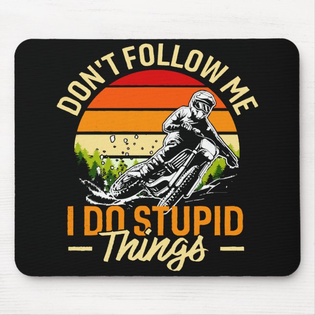 Folge mir nicht, dass ich dumme Dinge tue Mousepad (Vorne)
