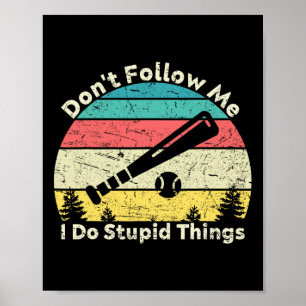 Folge mir nicht, dass ich dumme Dinge tue Poster