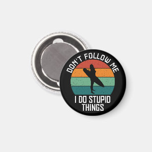 Folge mir nicht, dass ich dumme Sachen mache, die Magnet