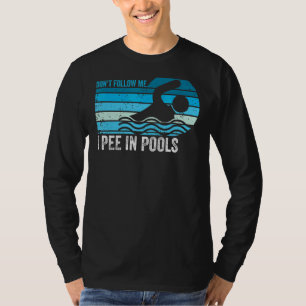 Folge mir nicht, dass ich in Schwimmbecken pinkle T-Shirt