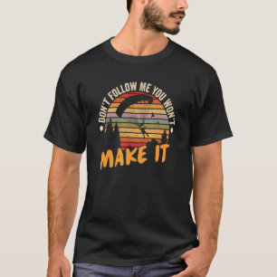 Folge mir nicht, du wirst es nicht schaffen, freie T-Shirt