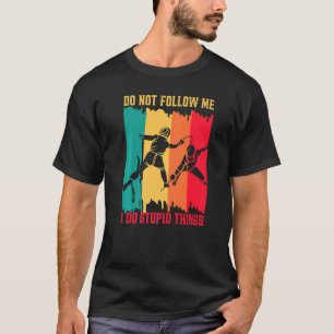 Folge mir nicht Fechter Schwertkämpfer für Männer T-Shirt