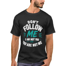 Folge mir nicht – Ich bin nicht du Statement-Shirt