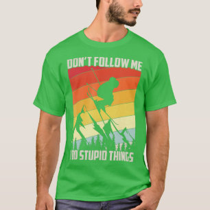 Folge mir nicht, ich mache dumme Dinge Geschenk Re T-Shirt