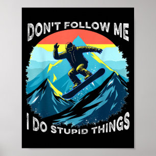 Folge mir nicht, ich mache dumme Dinge lustiger Sk Poster