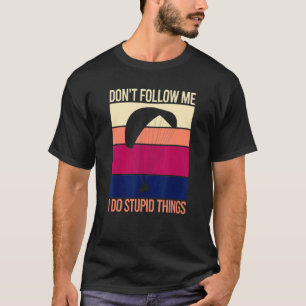 Folge mir nicht, ich mache dumme Dinge Retro Falls T-Shirt