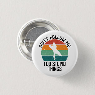 Folge mir nicht, ich mache dumme Dinge Surf-Liebha Button
