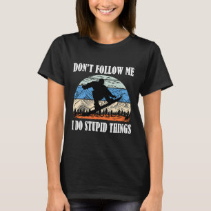 Folge mir nicht, ich mache dumme Dinge Vintage-Ski T-Shirt