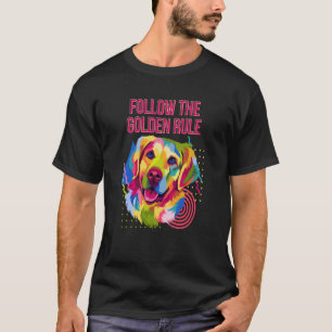 Folgen Sie dem Golden Rule Golden Retriever Spaß T-Shirt