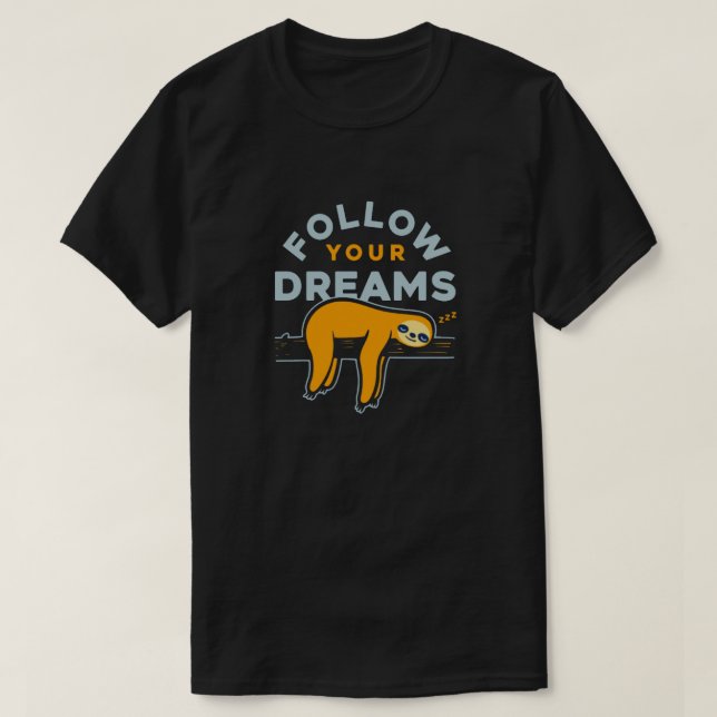 Folgen Sie dem T - Shirt Ihrer Träume (Design vorne)