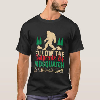 Folgen Sie den Spuren von Dadsquatch Sasquatch T-Shirt
