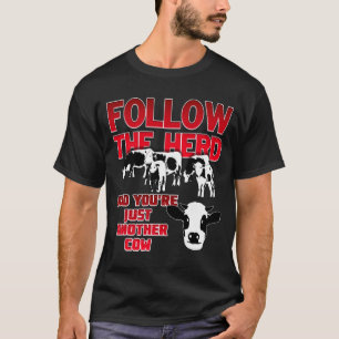 Folgen Sie der Herde und Sie sind nur eine andere T-Shirt