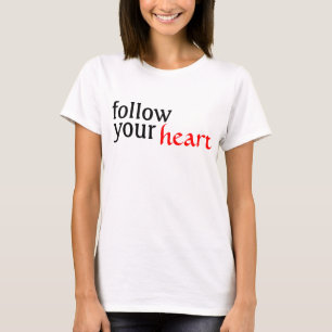 folgen Sie, Ihr, Herz T-Shirt