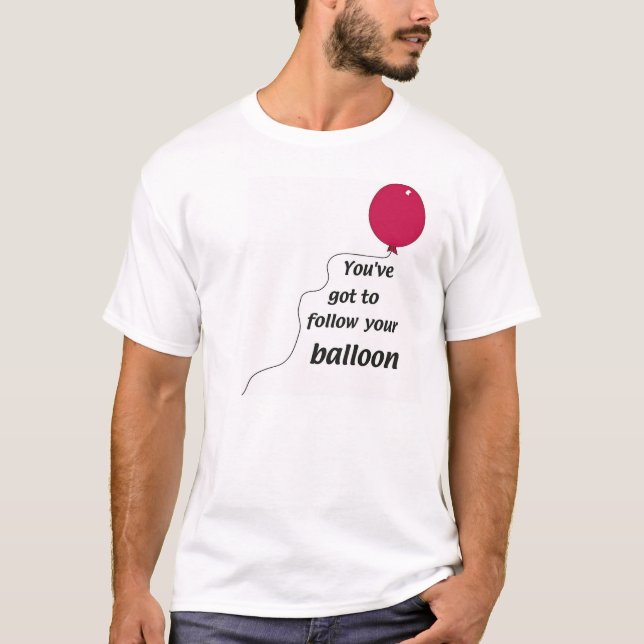 Folgen Sie Ihrem Ballon T-Shirt (Vorderseite)