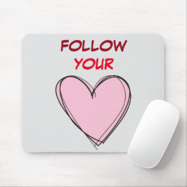 FOLGEN SIE IHREM HERZ MOUSEPAD