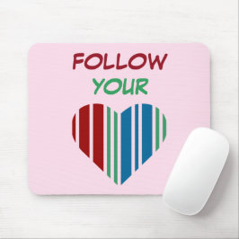 FOLGEN SIE IHREM HERZ MOUSEPAD