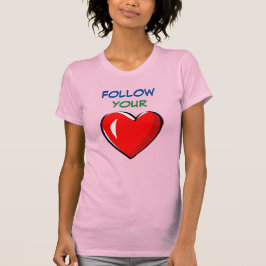 FOLGEN SIE IHREM HERZ T-Shirt