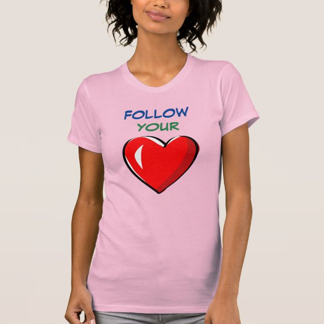 FOLGEN SIE IHREM HERZ T-Shirt (Vorderseite)