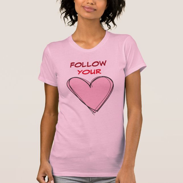 FOLGEN SIE IHREM HERZ T-Shirt (Vorderseite)