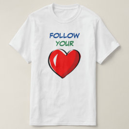 FOLGEN SIE IHREM HERZ T-Shirt